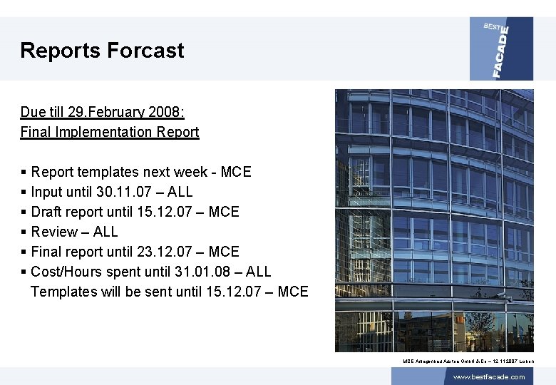 Reports Forcast Due till 29. February 2008: Final Implementation Report § Report templates next