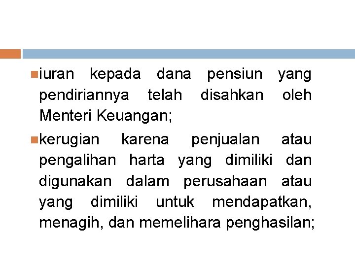  iuran kepada dana pensiun yang pendiriannya telah disahkan oleh Menteri Keuangan; kerugian karena