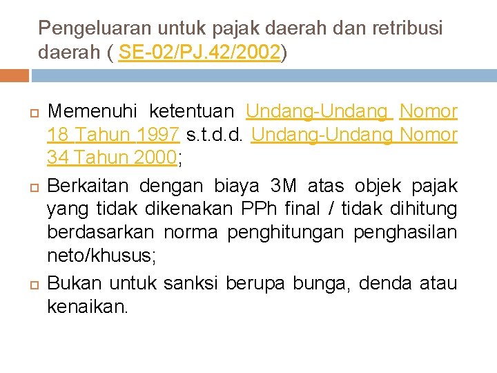 Pengeluaran untuk pajak daerah dan retribusi daerah ( SE-02/PJ. 42/2002) Memenuhi ketentuan Undang-Undang Nomor
