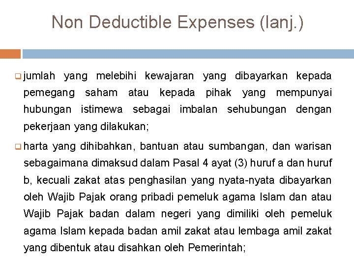 Non Deductible Expenses (lanj. ) q jumlah yang melebihi kewajaran yang dibayarkan kepada pemegang