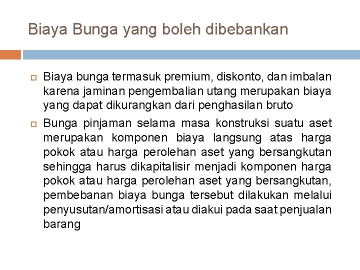 Biaya Bunga yang boleh dibebankan Biaya bunga termasuk premium, diskonto, dan imbalan karena jaminan