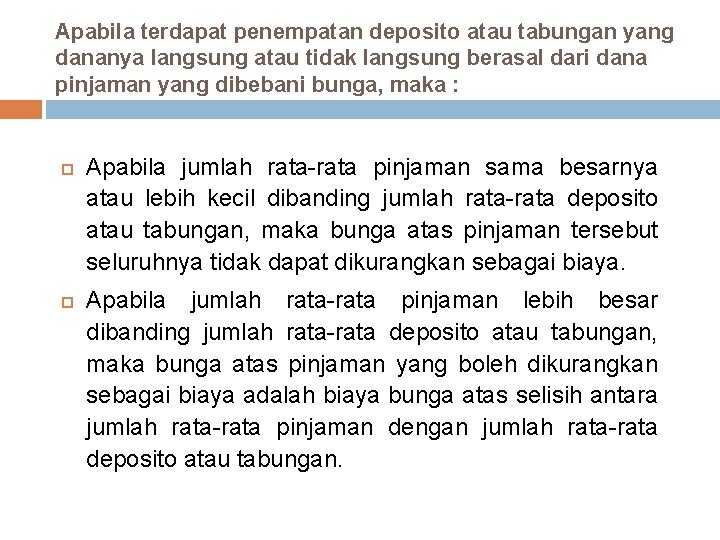 Apabila terdapat penempatan deposito atau tabungan yang dananya langsung atau tidak langsung berasal dari