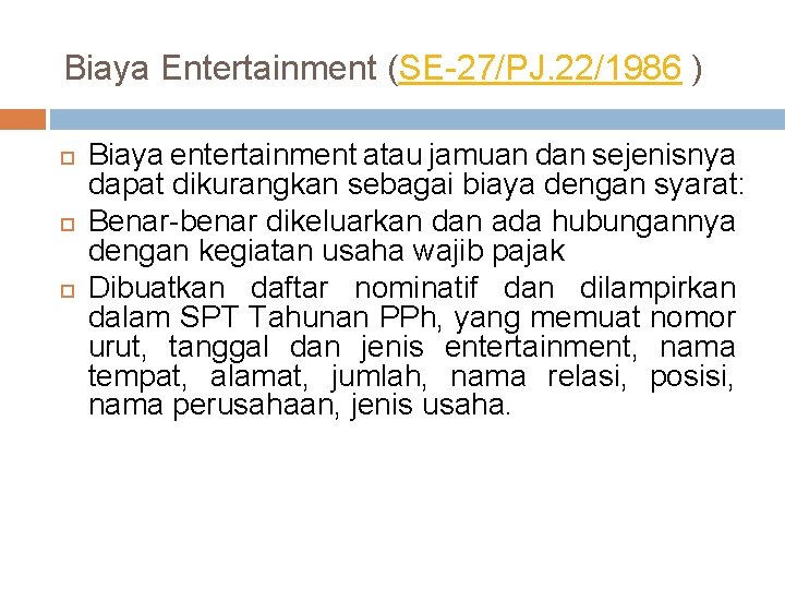 Biaya Entertainment (SE-27/PJ. 22/1986 ) Biaya entertainment atau jamuan dan sejenisnya dapat dikurangkan sebagai