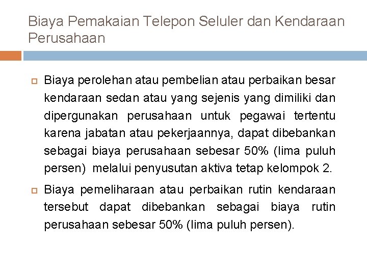 Biaya Pemakaian Telepon Seluler dan Kendaraan Perusahaan Biaya perolehan atau pembelian atau perbaikan besar