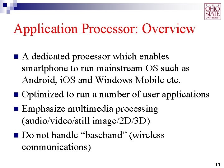 Application Processor: Overview A dedicated processor which enables smartphone to run mainstream OS such