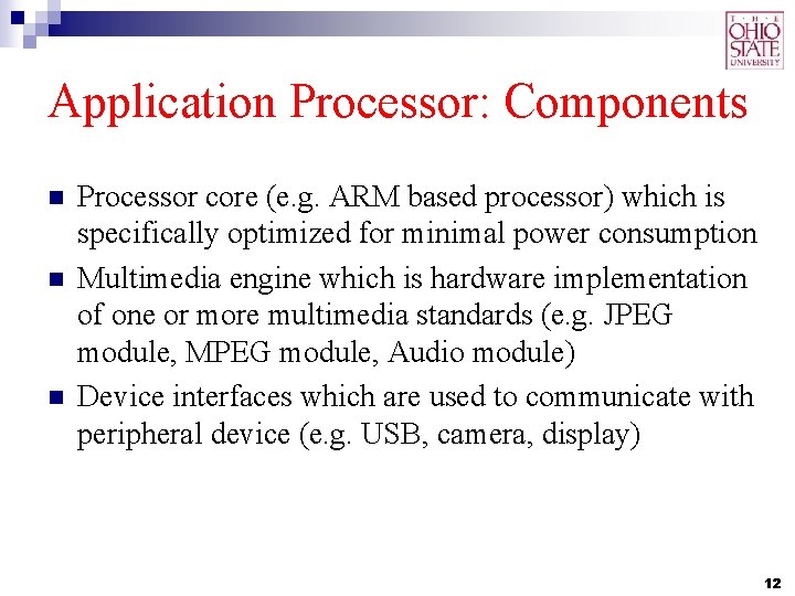 Application Processor: Components n n n Processor core (e. g. ARM based processor) which
