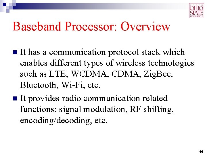 Baseband Processor: Overview It has a communication protocol stack which enables different types of