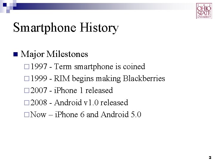 Smartphone History n Major Milestones ¨ 1997 - Term smartphone is coined ¨ 1999