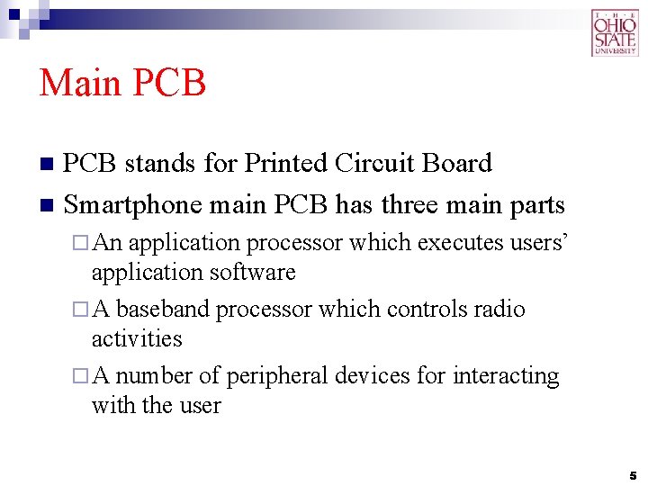 Main PCB stands for Printed Circuit Board n Smartphone main PCB has three main