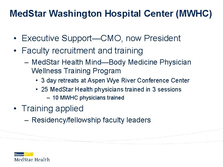Med. Star Washington Hospital Center (MWHC) • Executive Support—CMO, now President • Faculty recruitment