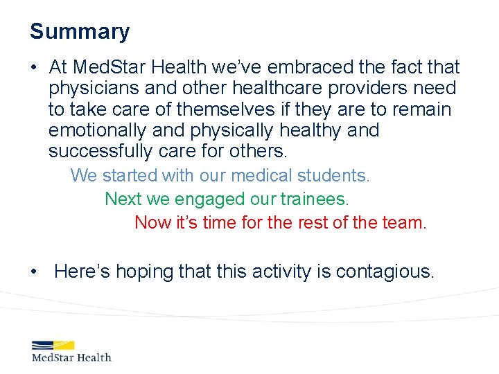 Summary • At Med. Star Health we’ve embraced the fact that physicians and other