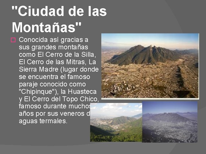 "Ciudad de las Montañas" � Conocida así gracias a sus grandes montañas como El