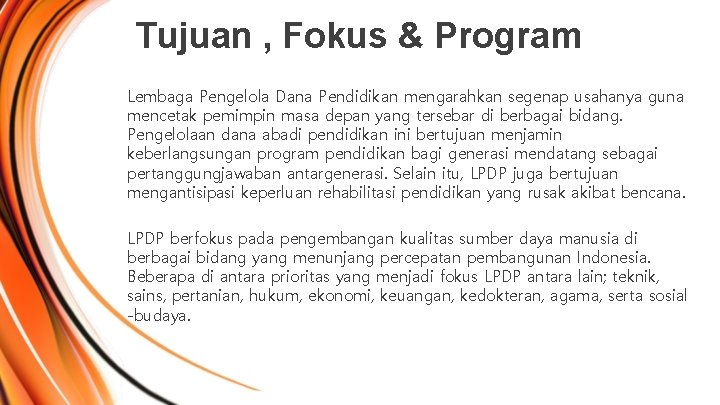 Tujuan , Fokus & Program Lembaga Pengelola Dana Pendidikan mengarahkan segenap usahanya guna mencetak