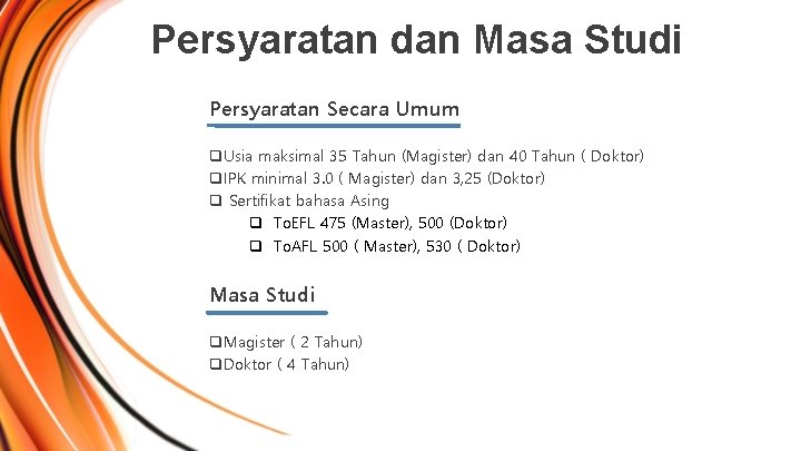 Persyaratan dan Masa Studi Persyaratan Secara Umum q. Usia maksimal 35 Tahun (Magister) dan