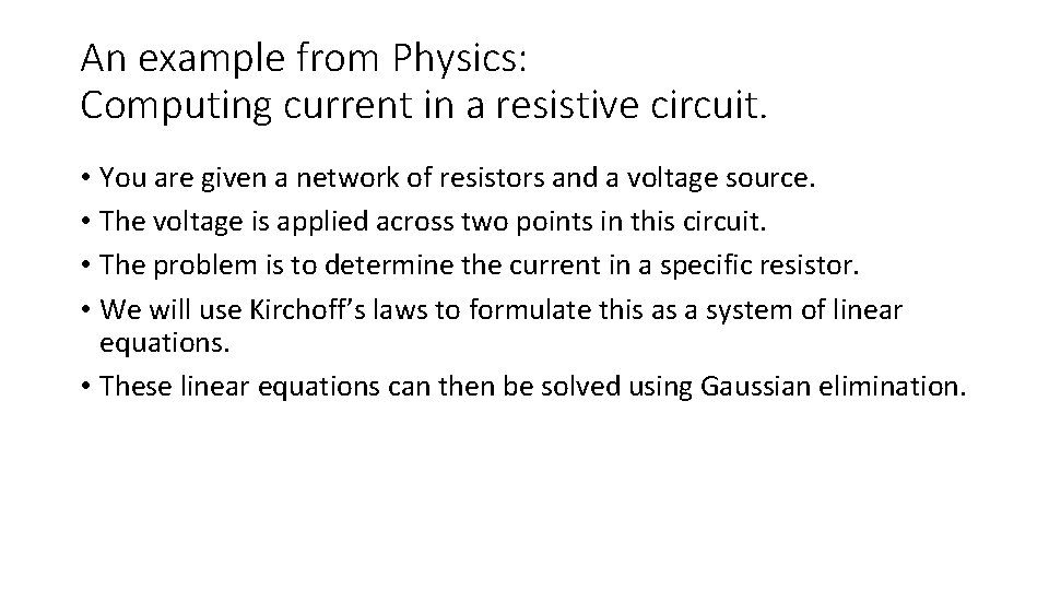 An example from Physics: Computing current in a resistive circuit. • You are given