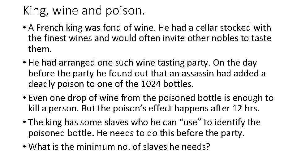King, wine and poison. • A French king was fond of wine. He had