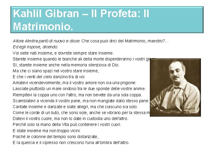 Kahlil Gibran – Il Profeta: Il Matrimonio. Allora Almitra parlò di nuovo e disse: