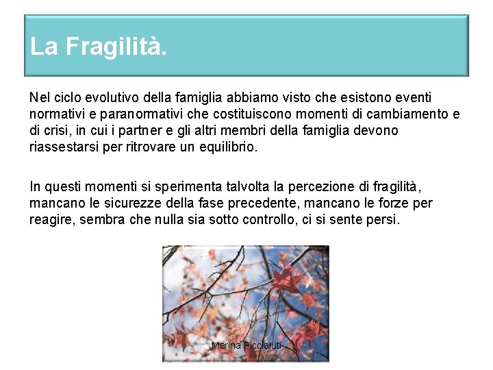 La Fragilità. Nel ciclo evolutivo della famiglia abbiamo visto che esistono eventi normativi e