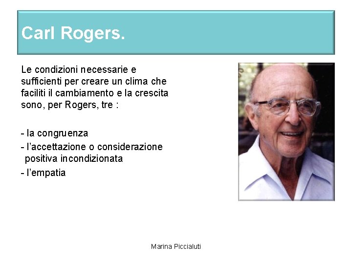 Carl Rogers. Le condizioni necessarie e sufficienti per creare un clima che faciliti il