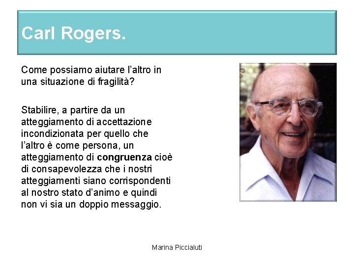 Carl Rogers. Come possiamo aiutare l’altro in una situazione di fragilità? Stabilire, a partire