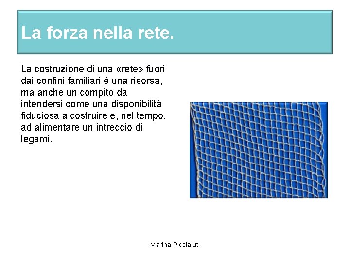 La forza nella rete. La costruzione di una «rete» fuori dai confini familiari è