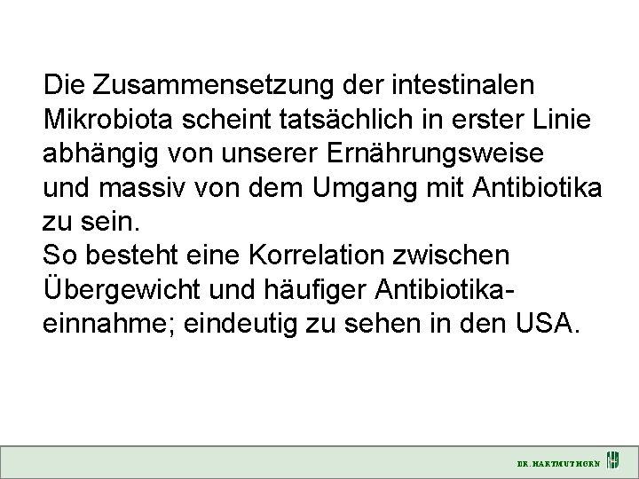 Die Zusammensetzung der intestinalen Mikrobiota scheint tatsächlich in erster Linie abhängig von unserer Ernährungsweise