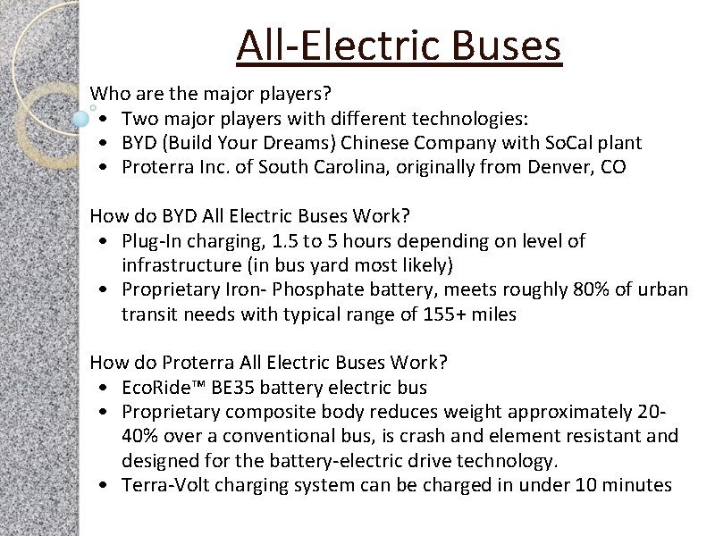 All-Electric Buses Who are the major players? • Two major players with different technologies: