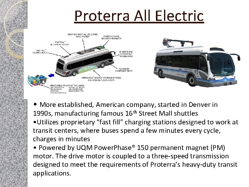 Proterra All Electric • More established, American company, started in Denver in 1990 s,