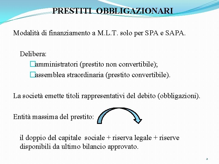 PRESTITI OBBLIGAZIONARI Modalità di finanziamento a M. L. T. solo per SPA e SAPA.