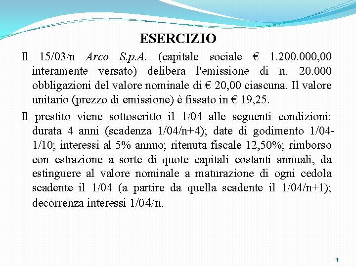 ESERCIZIO Il 15/03/n Arco S. p. A. (capitale sociale € 1. 200. 000, 00