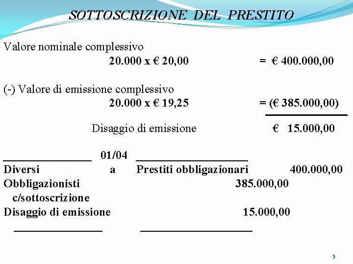 SOTTOSCRIZIONE DEL PRESTITO Valore nominale complessivo 20. 000 x € 20, 00 = €