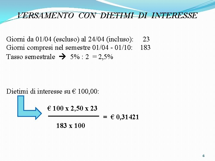 VERSAMENTO CON DIETIMI DI INTERESSE Giorni da 01/04 (escluso) al 24/04 (incluso): 23 Giorni