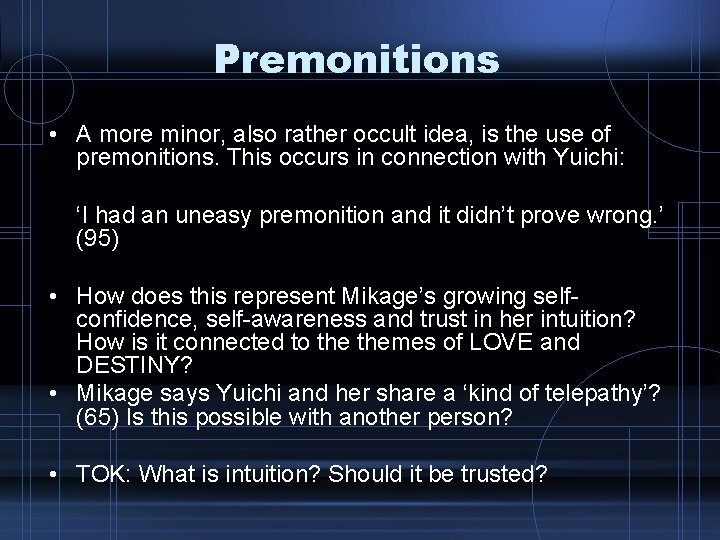 Premonitions • A more minor, also rather occult idea, is the use of premonitions.