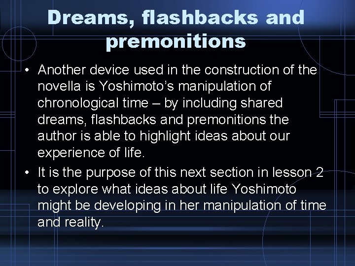 Dreams, flashbacks and premonitions • Another device used in the construction of the novella