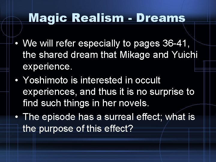 Magic Realism - Dreams • We will refer especially to pages 36 -41, the