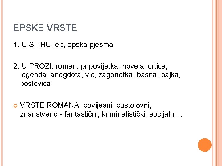 EPSKE VRSTE 1. U STIHU: ep, epska pjesma 2. U PROZI: roman, pripovijetka, novela,