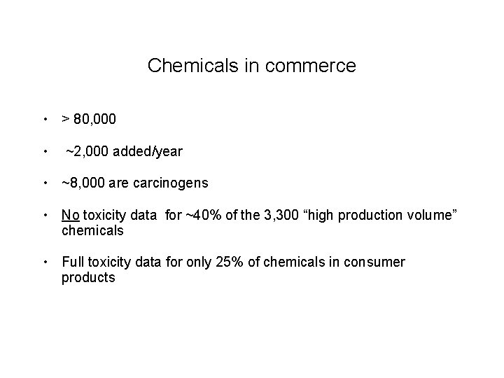 Chemicals in commerce • > 80, 000 • ~2, 000 added/year • ~8, 000