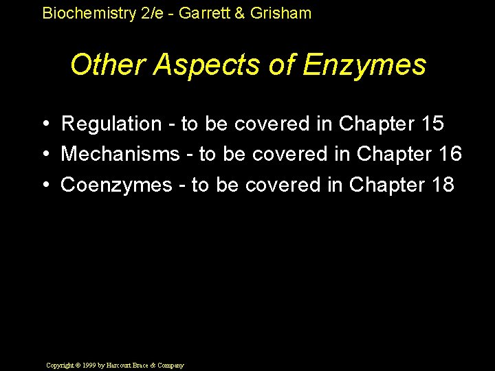 Biochemistry 2/e - Garrett & Grisham Other Aspects of Enzymes • Regulation - to