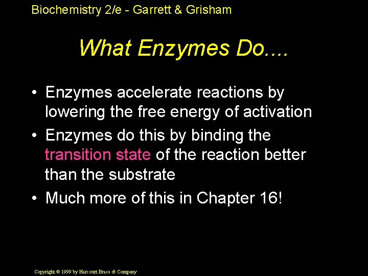 Biochemistry 2/e - Garrett & Grisham What Enzymes Do. . • Enzymes accelerate reactions