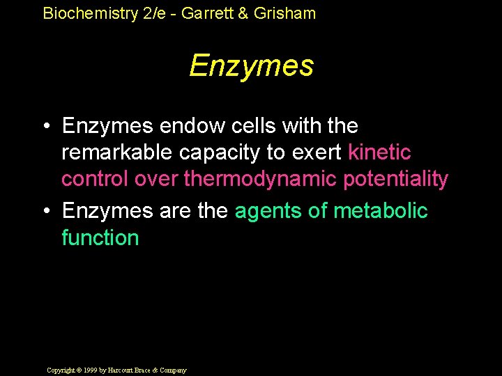 Biochemistry 2/e - Garrett & Grisham Enzymes • Enzymes endow cells with the remarkable