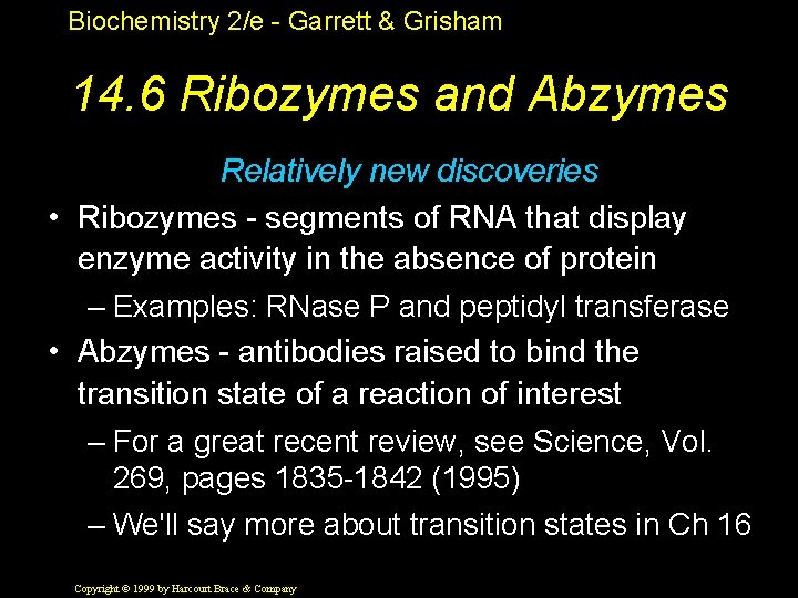 Biochemistry 2/e - Garrett & Grisham 14. 6 Ribozymes and Abzymes Relatively new discoveries