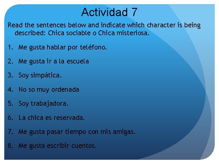 Actividad 7 Read the sentences below and indicate which character is being described: Chica