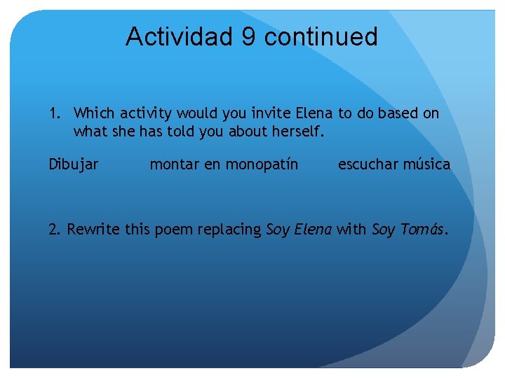 Actividad 9 continued 1. Which activity would you invite Elena to do based on