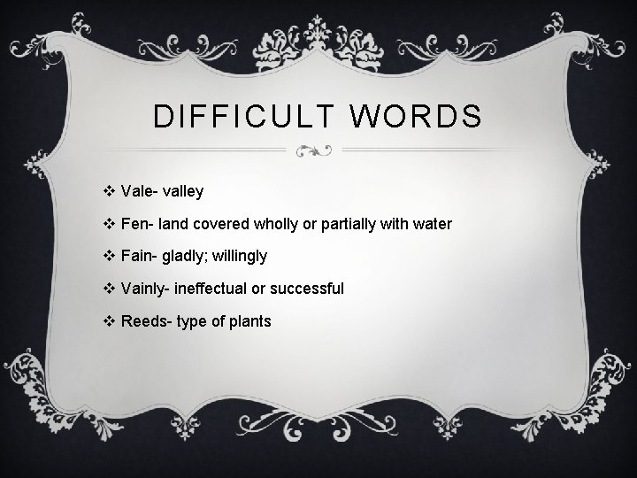 DIFFICULT WORDS v Vale- valley v Fen- land covered wholly or partially with water