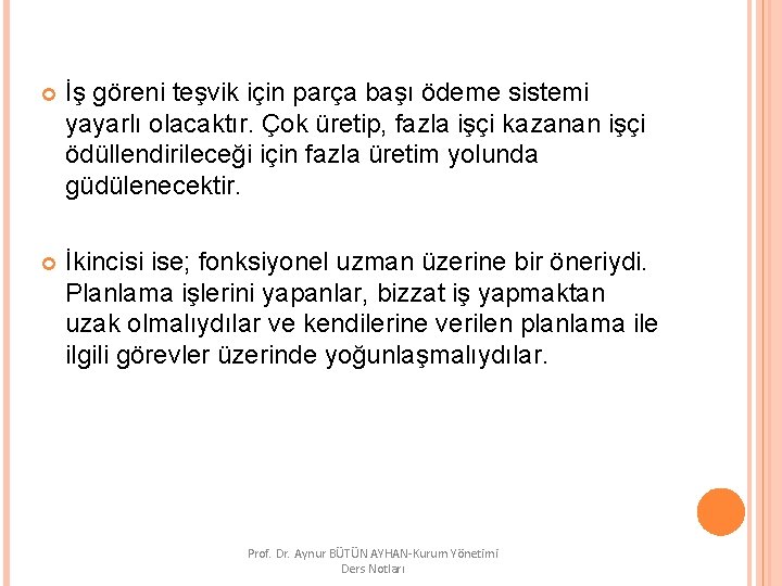  İş göreni teşvik için parça başı ödeme sistemi yayarlı olacaktır. Çok üretip, fazla