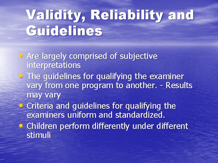 Validity, Reliability and Guidelines • Are largely comprised of subjective • • • interpretations