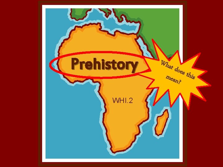 Prehistory WHI. 2 Wha t doe mean s this ? 