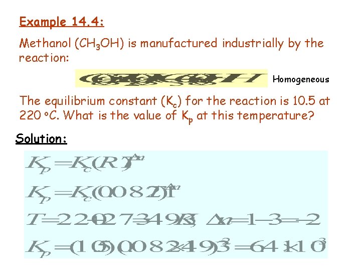 Example 14. 4: Methanol (CH 3 OH) is manufactured industrially by the reaction: Homogeneous