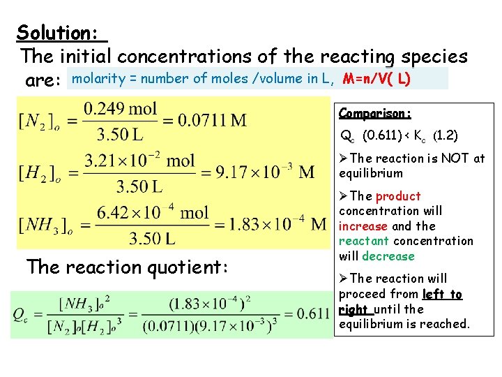 Solution: The initial concentrations of the reacting species are: molarity = number of moles