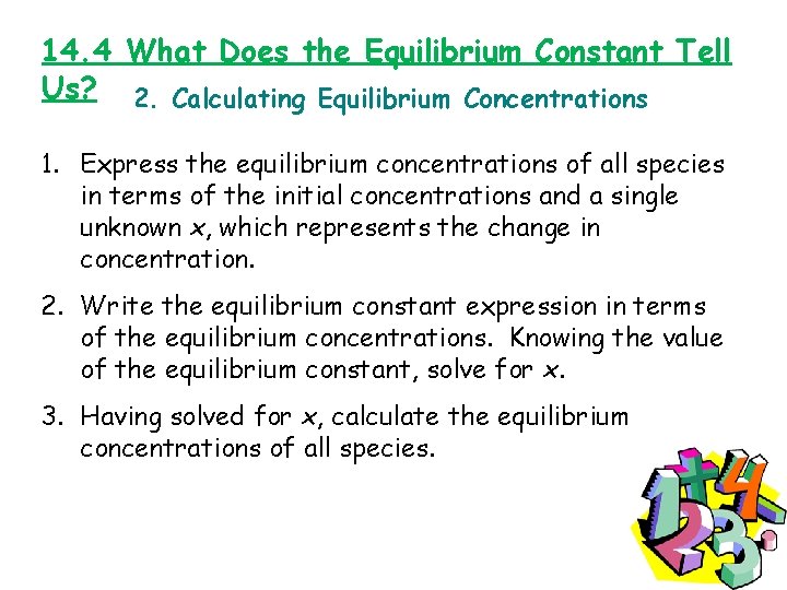 14. 4 What Does the Equilibrium Constant Tell Us? 2. Calculating Equilibrium Concentrations 1.